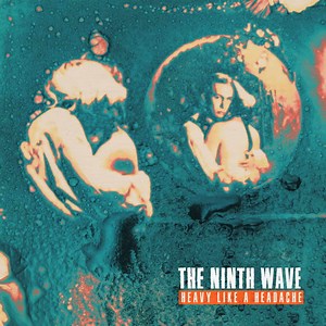 The Ninth Wave - Heavy Like A Headache | Clash Magazine Music News, Reviews & Interviews
