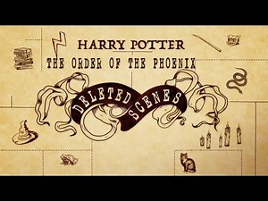 Harry Potter And The Order Of The Phoenix Deleted Scenes