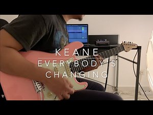 Keane Everybody's Changing (Guitar Cover)