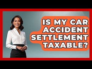 Is My Car Accident Settlement Taxable? - Auto Coverage Explained
