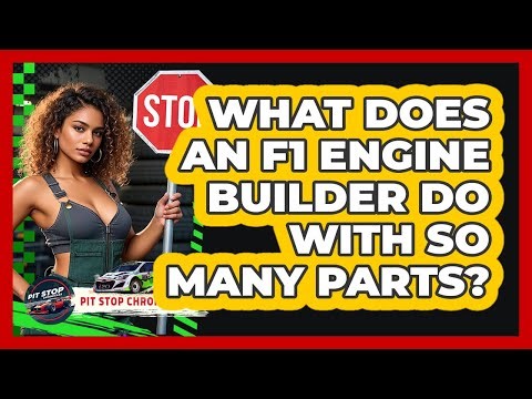 What Does An F1 Engine Builder Do With So Many Parts? - Pit Stop Chronicles