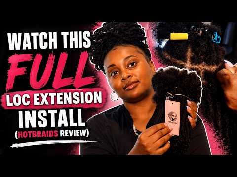 Watch This Full Loc Extension Install (HotBraids Review)