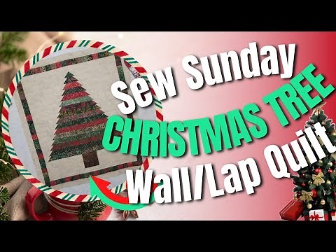 Sew Sunday 12/24/23 Christmas Tree Wall/Lap Quilt