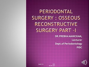PERIODONTAL SURGERY: OSSEOUS RECONSTRUCTIVE SURGERY PART -1