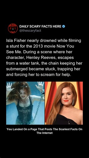 Thescaryfact ™ | While filming Now You See Me (2013), actress Isla Fisher nearly drowned during a water tank escape scene. The chain meant to restrain her... | Instagram