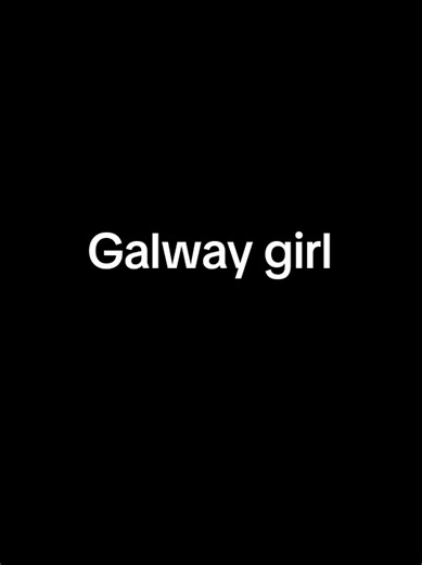 Galway Girl Lyrics and Meaning
