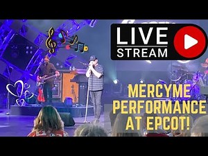 🔴LIVE: MercyMe at Epcot | Disney World Livestream | 9/3/2023