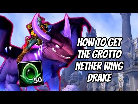 HOW TO GET THE GROTTO NETHERWING DRAKE MOUNT ALONG WITH OTHER GREAT REWARDS: WORLD OF WARCRAFT