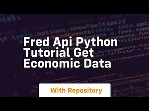 fred api python tutorial get economic data