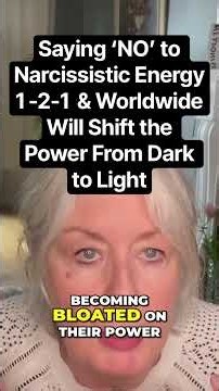 Narcissistic Energy - Saying NO Will Shift Our World From Dark To Light