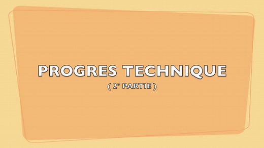 PROGRES TECHNIQUE (2° partie)