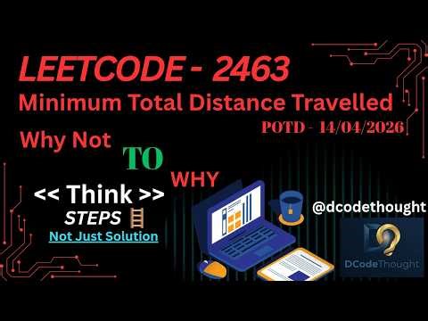 Minimum Total Distance Traveled - LeetCode 2463 Explained | WA to AC | POTD 14/04/2026