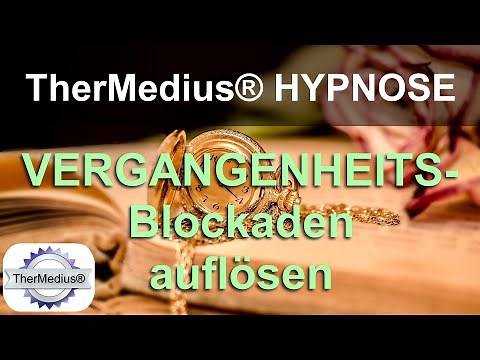 Hypnose "Vergangenheits-Blockaden auflösen“