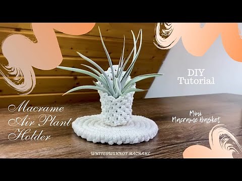 Macrame Air plant Holder / DIY Tutorial / How to Macrame Basket / Handmade gift idea