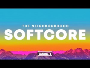 The Neighbourhood – Softcore