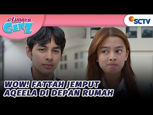 WOW! Fattah Jemput Aqeela di Depan Rumah | Asmara Gen Z - Episode 33
