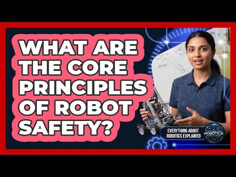 What Are The Core Principles Of Robot Safety?
