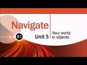 Navigate I B1 I Unit 5: Your World in Objects
