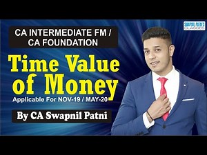 CA INTERMEDIATE FM / CA FOUNDATION Time Value of Money for Nov 19/May 20 - By CA Swapnil Patni
