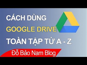 Hướng dẫn sử dụng Google Drive trên máy tính hiệu quả từ A-Z