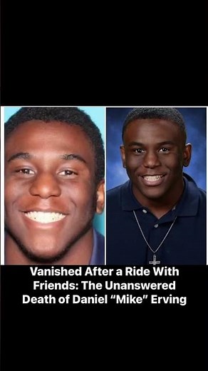 Vanished After a Ride With Friends: The Unanswered Death of Daniel “Mike” Erving