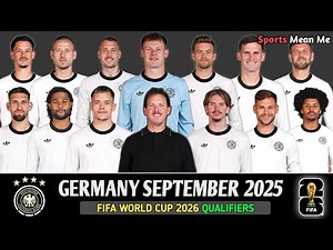 GERMANY Official Squad For FIFA World Cup 2026 Qualifiers | Germany Squad September 2025