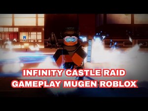 Infinity Castle Raid Gameplay MUGEN (Roblox)