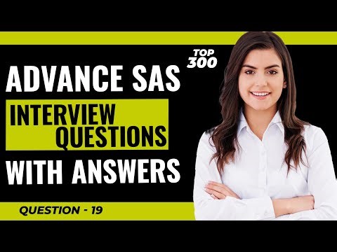 Advance SAS Interview Questions and Answers for Freshers and Experienced | Video - 19