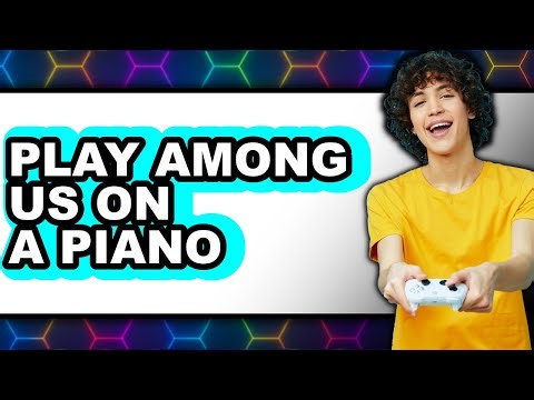 How To Play Among Us On A Piano (Full Guide)