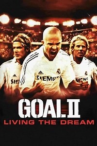 Watch And Download Movie Video Goal! II: Living the Dream For Free!