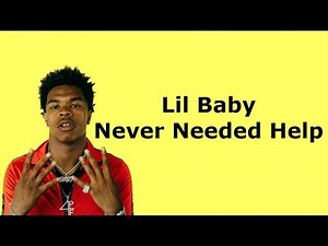 Lil Baby - Never Needed Help (Lyrics)