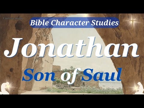 JONATHAN, Son of SAUL | Bible CHARACTER Study