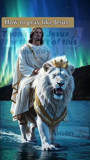 How to pray like Jesus Christ.