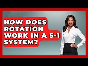 How Does Rotation Work In A 5-1 System? - The Volleyball Hub