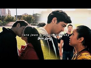 Lara Jean & Peter Kavinsky | Their Story | To All The Boys I've Loved Before