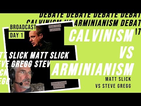 Calvinism vs Arminianism Debate with Matt Slick & Steve Gregg, Day 1