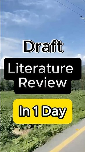 Write 1st draft of Literature Review in 1day