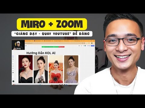 Miro + Zoom: Cách quay 10 video YouTube 1 ngày cực dễ dàng - 7 phút thành thạo ngay