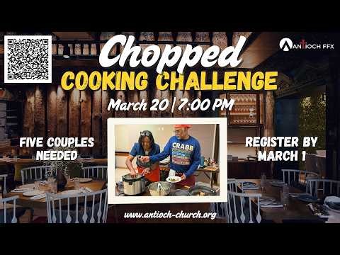 Chopped Cooking Challenge | Antioch FFX Couples Night | March 20 at 7PM