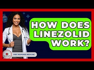 How Does Linezolid Work? - First Response Medicine
