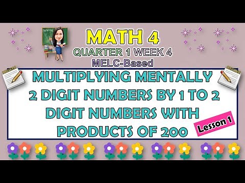 MATH 4 || QUARTER 1 WEEK 4 LESSON 1| MULTIPLYING MENTALLY 2 DIGIT NUMBERS BY 1 TO 2 DIGIT NUMBERS