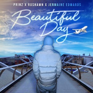 Beautiful Day (Thank You for Sunshine) - Prinz, Rushawn & Jermaine Edwards: Song Lyrics, Music Videos & Concerts