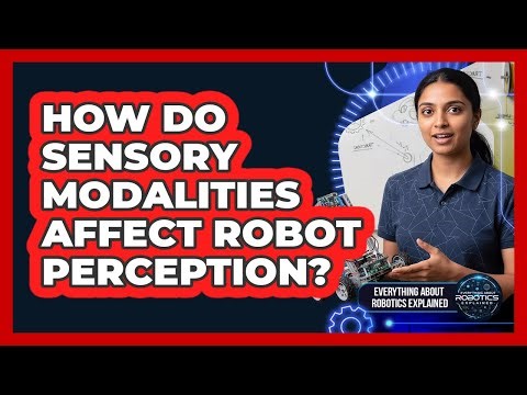 How Do Sensory Modalities Affect Robot Perception?