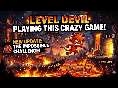 LEVEL DEVIL 😈 | The Most IMPOSSIBLE Level Ever (Level 420 → 421 Finish!) 🔥