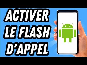 Comment activer le flash d'appel sur Android (GUIDE COMPLET)