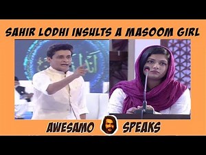 AWESAMO SPEAKS | SAHIR LODHI INSULTS A MASOOM GIRL