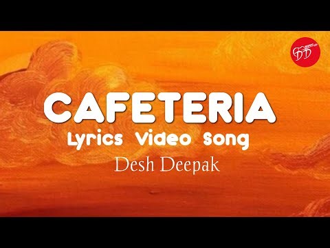 Cafeteria- Lyrics video song | Desh Deepak | Ek cafeteria mein hum tum mile