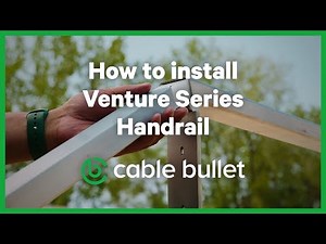 Venture Series Handrail Installation Guide | Cable Bullet System