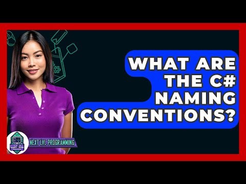 What Are The C# Naming Conventions? - Next LVL Programming