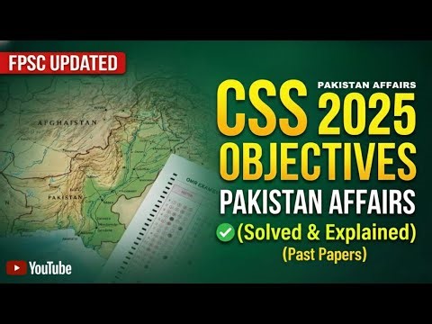 CSS 2025 Pakistan Affairs Objectives | Solved & Explained MCQs | FPSC Updated Past Papers
